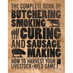 Complete Book of Butchering, Smoking, Curing and Sausage Making