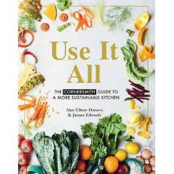 Use It All - The Cornersmith Guide to a More Sustainable Kitchen