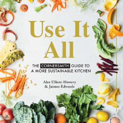 Use It All - The Cornersmith Guide to a More Sustainable Kitchen