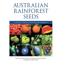 Austraiian Rainforest Seeds: A Guide To Collecting, Processing and Propagation