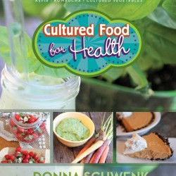 Cultured Food For Health: A Guide to Healing
