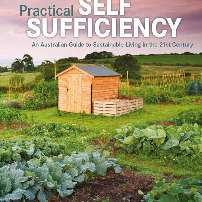 Practical Self Sufficiency: An Australian Guide To Sustainable Living