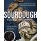 Sourdough Recipes for Rustic Fermented Breads, Sweets, Savories and More by Sarah Owens