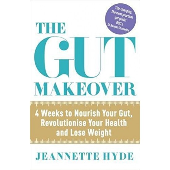 The Gut Makeover: 4 Weeks to Nourish Your Gut